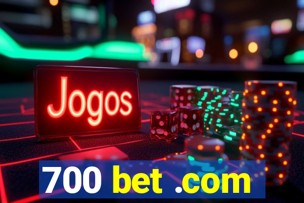 700 bet .com